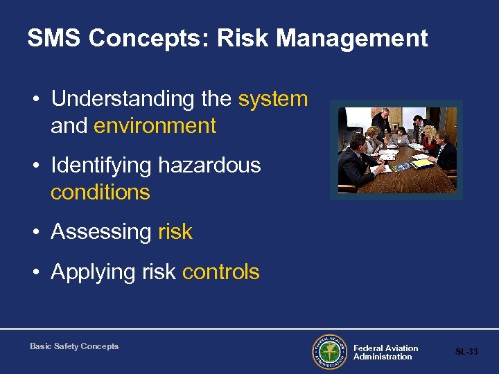 SMS Concepts: Risk Management • Understanding the system and environment • Identifying hazardous conditions