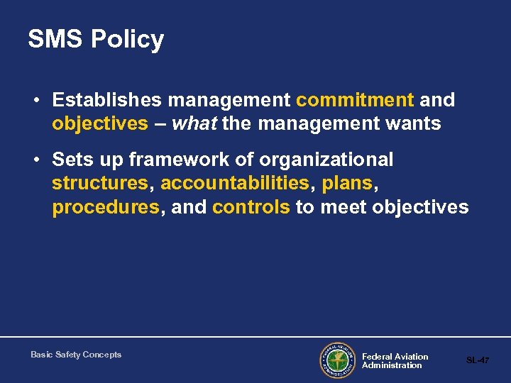 SMS Policy • Establishes management commitment and objectives – what the management wants •