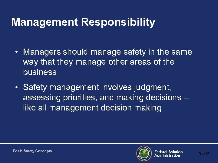 Management Responsibility • Managers should manage safety in the same way that they manage