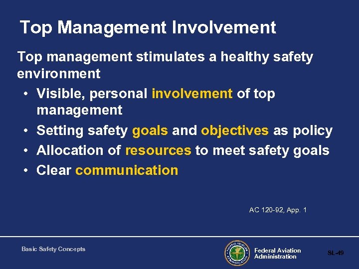 Top Management Involvement Top management stimulates a healthy safety environment • Visible, personal involvement