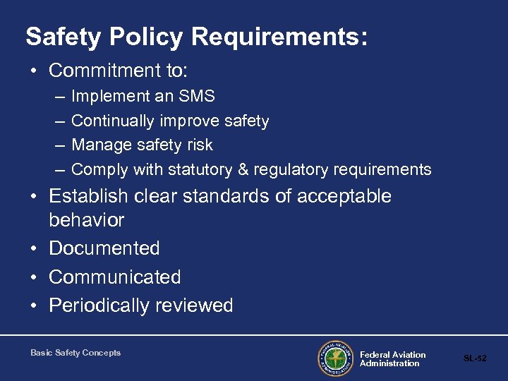 Safety Policy Requirements: • Commitment to: – – Implement an SMS Continually improve safety