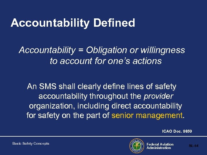 Accountability Defined Accountability = Obligation or willingness to account for one’s actions An SMS