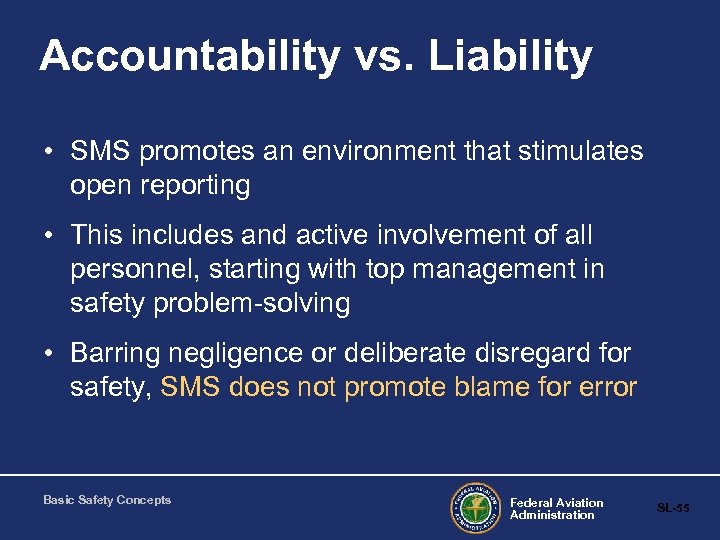 Accountability vs. Liability • SMS promotes an environment that stimulates open reporting • This
