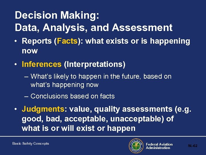 Decision Making: Data, Analysis, and Assessment • Reports (Facts): what exists or is happening