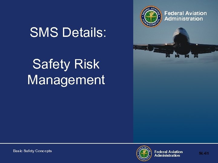 Federal Aviation Administration SMS Details: Safety Risk Management Basic Safety Concepts Federal Aviation Administration