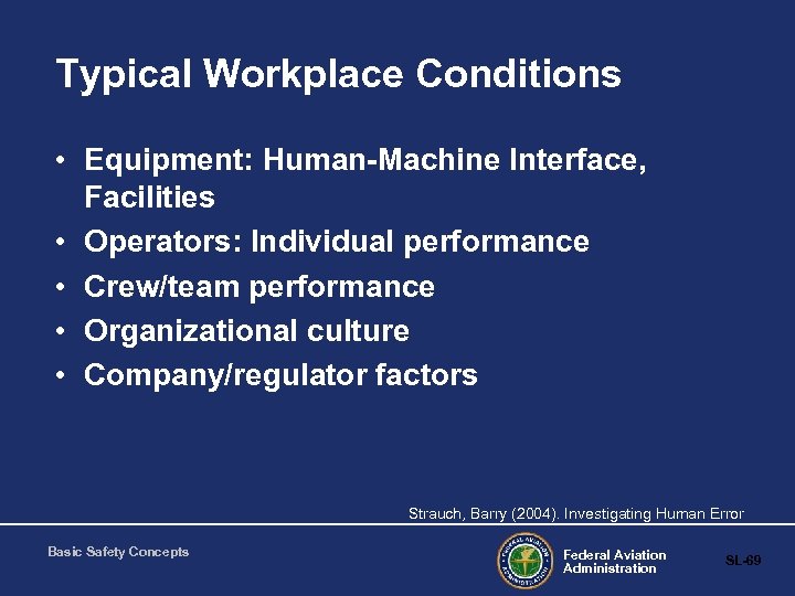Typical Workplace Conditions • Equipment: Human-Machine Interface, Facilities • Operators: Individual performance • Crew/team