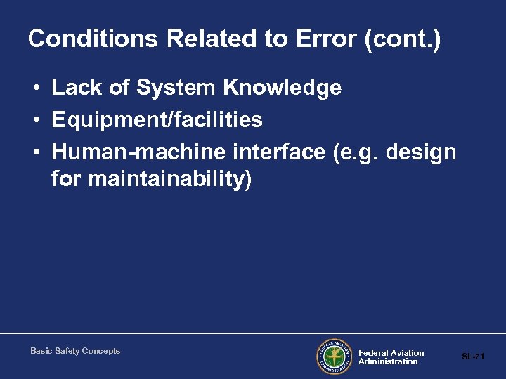 Conditions Related to Error (cont. ) • Lack of System Knowledge • Equipment/facilities •