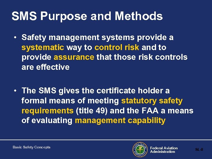 SMS Purpose and Methods • Safety management systems provide a systematic way to control