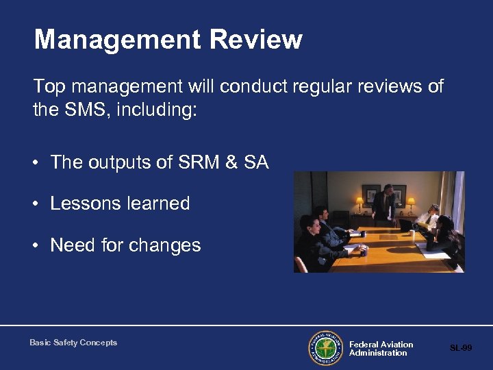 Management Review Top management will conduct regular reviews of the SMS, including: • The
