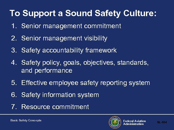 To Support a Sound Safety Culture: 1. Senior management commitment 2. Senior management visibility