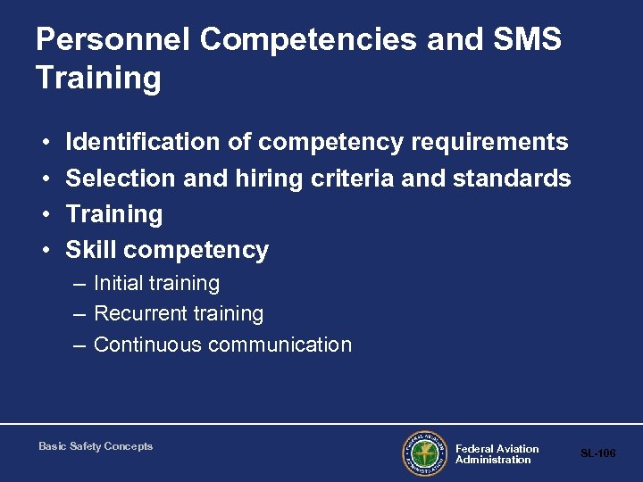 Personnel Competencies and SMS Training • • Identification of competency requirements Selection and hiring