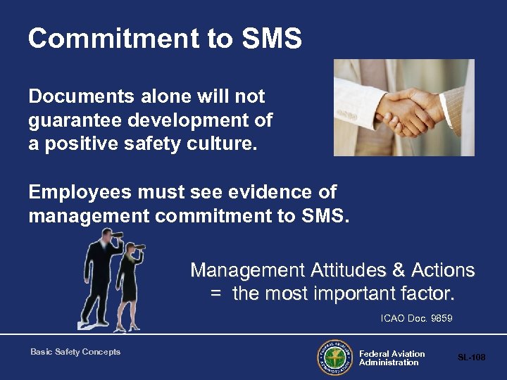 Commitment to SMS Documents alone will not guarantee development of a positive safety culture.