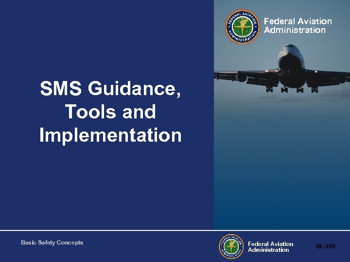 Federal Aviation Administration SMS Guidance, Tools and Implementation Basic Safety Concepts Federal Aviation Administration