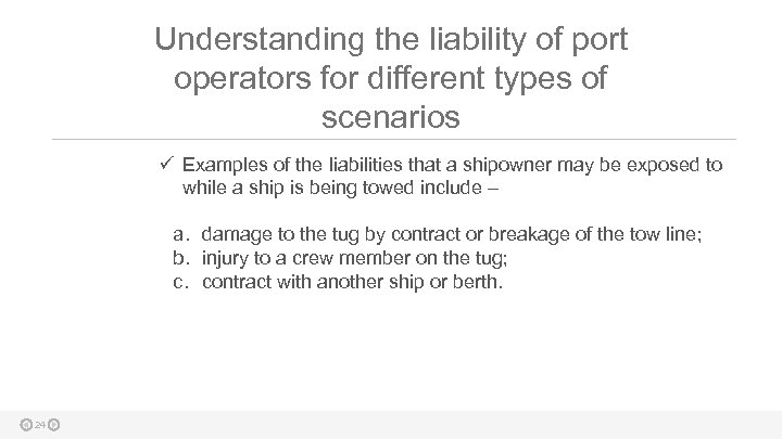 Understanding the liability of port operators for different types of scenarios ü Examples of