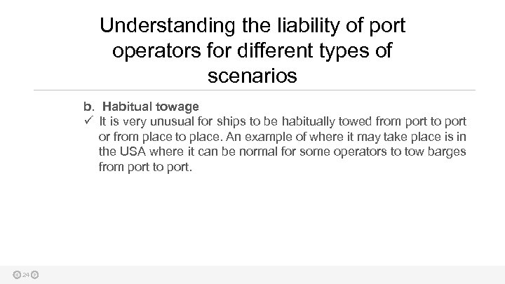 Understanding the liability of port operators for different types of scenarios b. Habitual towage