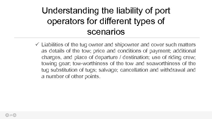 Understanding the liability of port operators for different types of scenarios ü Liabilities of