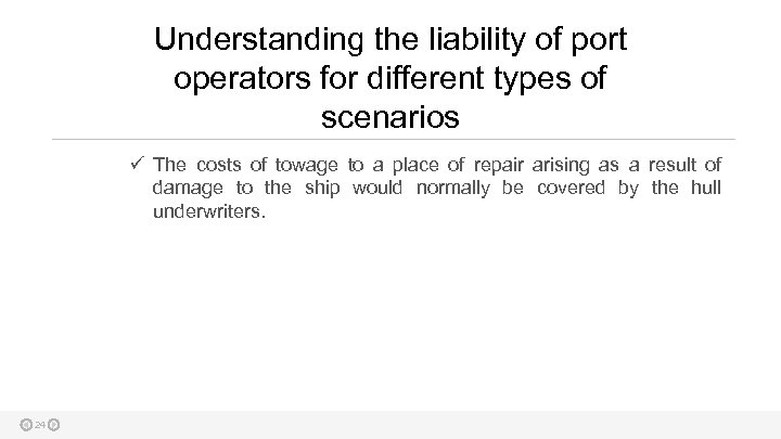 Understanding the liability of port operators for different types of scenarios ü The costs