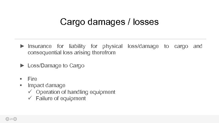 Cargo damages / losses ► Insurance for liability for physical loss/damage to cargo and