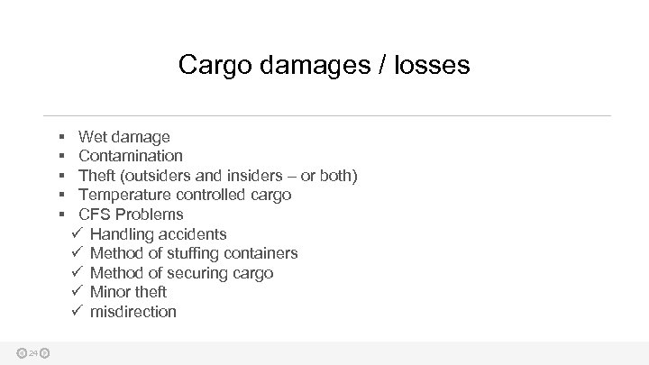 Cargo damages / losses § § § 24 Wet damage Contamination Theft (outsiders and