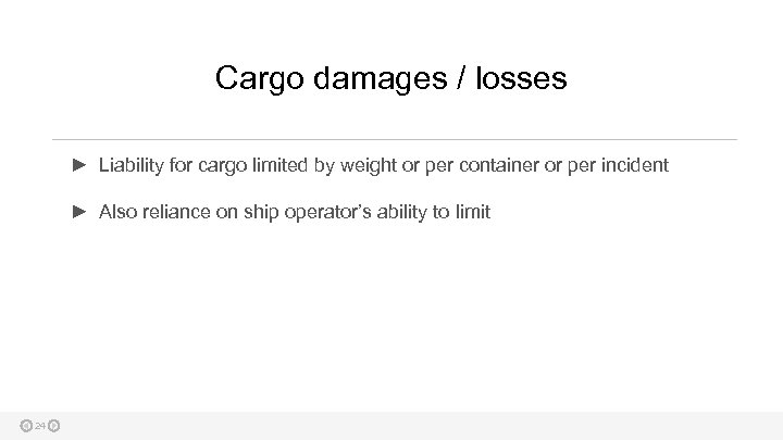 Cargo damages / losses ► Liability for cargo limited by weight or per container