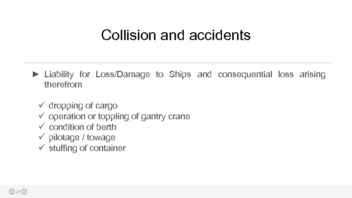 Collision and accidents ► Liability for Loss/Damage to Ships and consequential loss arising therefrom