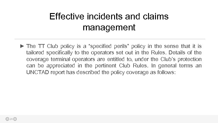 Effective incidents and claims management ► The TT Club policy is a “specified perils”