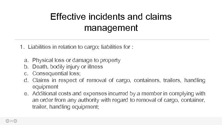 Effective incidents and claims management 1. Liabilities in relation to cargo; liabilities for :