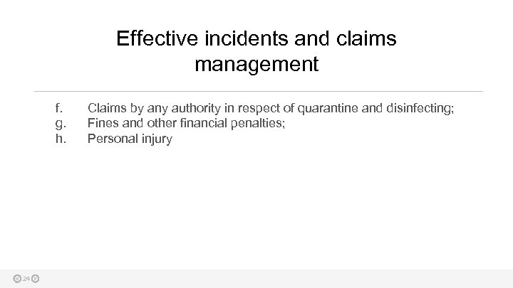 Effective incidents and claims management f. g. h. 24 Claims by any authority in