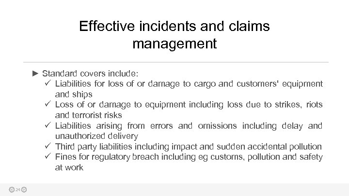 Effective incidents and claims management ► Standard covers include: ü Liabilities for loss of