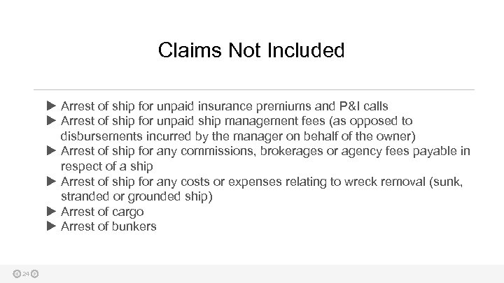 Claims Not Included Arrest of ship for unpaid insurance premiums and P&I calls Arrest