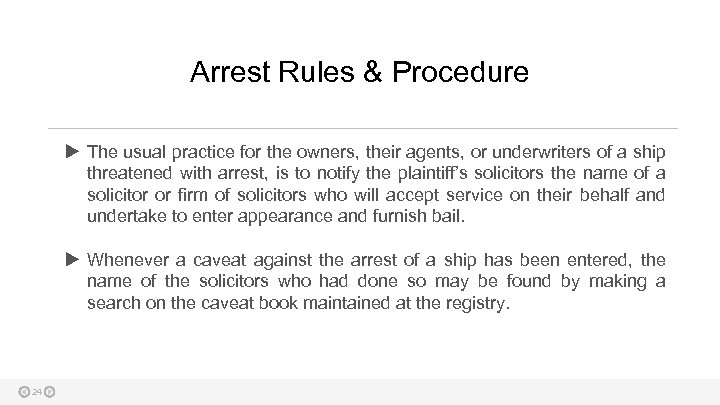 Arrest Rules & Procedure The usual practice for the owners, their agents, or underwriters