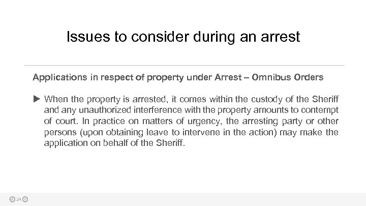 Issues to consider during an arrest Applications in respect of property under Arrest –