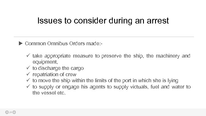 Issues to consider during an arrest Common Omnibus Orders made: ü take appropriate measure