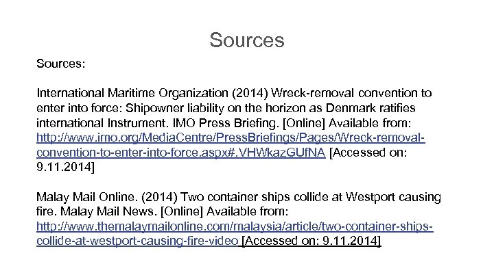 Sources: International Maritime Organization (2014) Wreck-removal convention to enter into force: Shipowner liability on