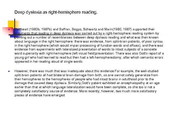 Deep dyslexia as right-hemisphere reading. n n Coltheart (1980 b, 1987 b) and Saffran,