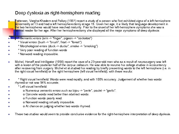 Deep dyslexia as right-hemisphere reading n n n n Patterson, Vargha-Khadem and Polkey (1987)