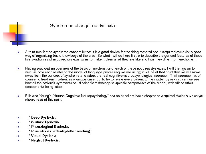 Syndromes of acquired dyslexia n n n n n A third use for the