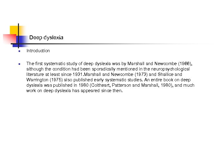 Deep dyslexia n n Introduction The first systematic study of deep dyslexia was by