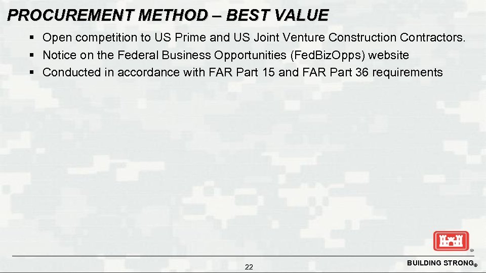 PROCUREMENT METHOD – BEST VALUE § Open competition to US Prime and US Joint