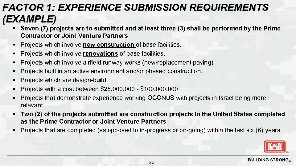 FACTOR 1: EXPERIENCE SUBMISSION REQUIREMENTS (EXAMPLE) § Seven (7) projects are to submitted and