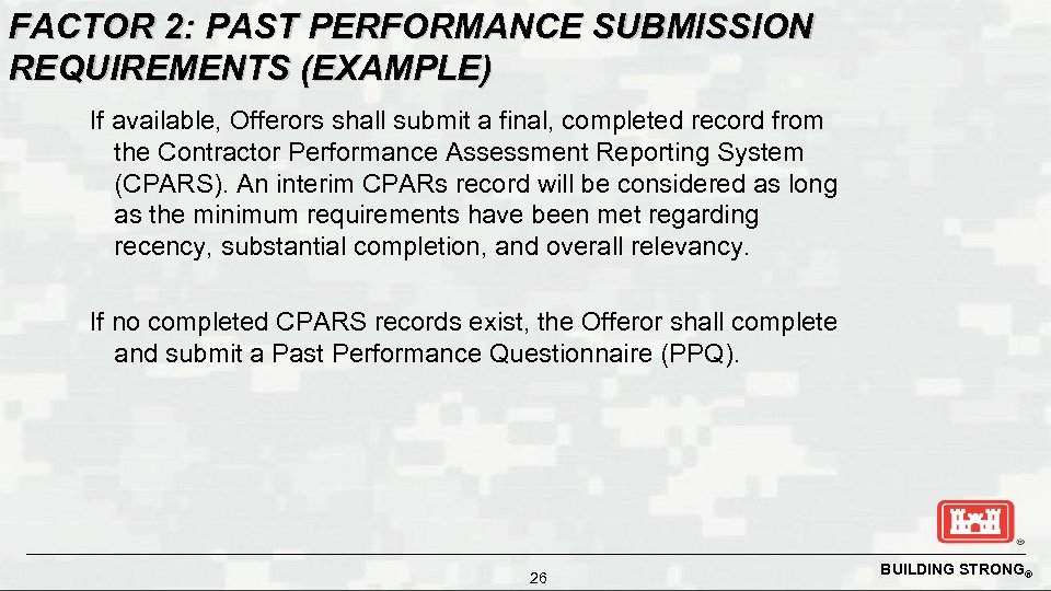 FACTOR 2: PAST PERFORMANCE SUBMISSION REQUIREMENTS (EXAMPLE) If available, Offerors shall submit a final,