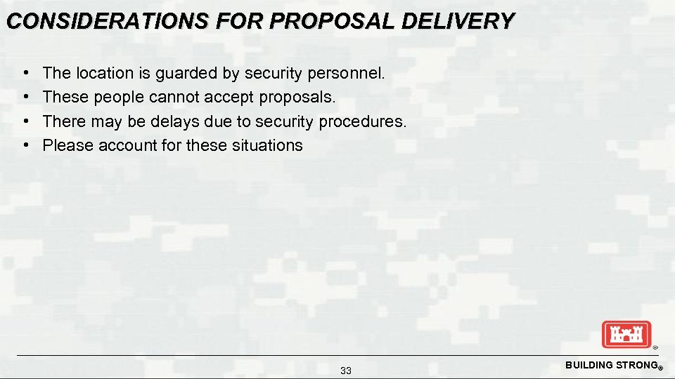 CONSIDERATIONS FOR PROPOSAL DELIVERY • • The location is guarded by security personnel. These