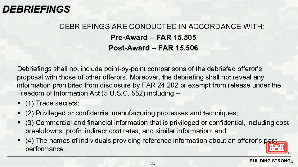 DEBRIEFINGS ARE CONDUCTED IN ACCORDANCE WITH: Pre-Award – FAR 15. 505 Post-Award – FAR