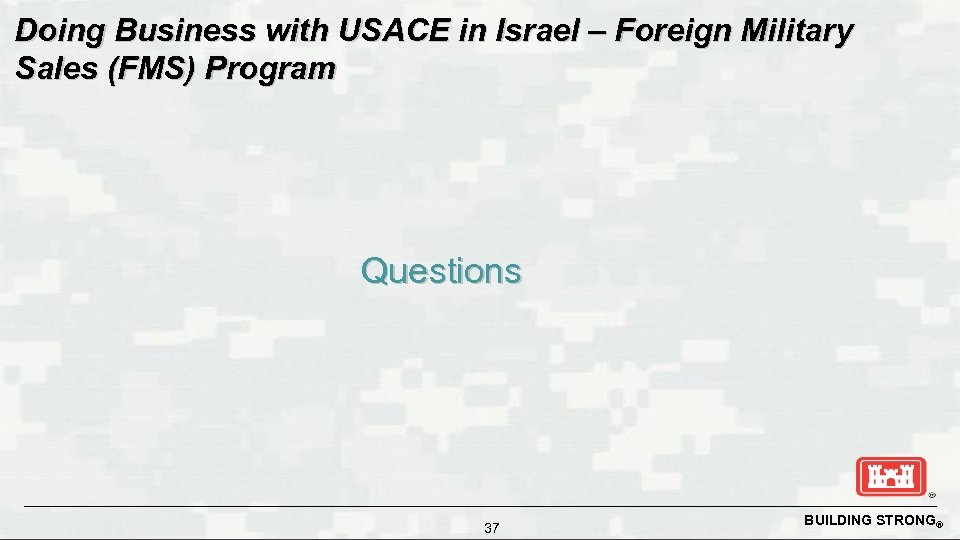 Doing Business with USACE in Israel – Foreign Military Sales (FMS) Program Questions 37