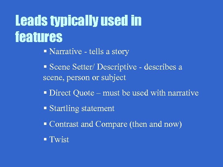 Leads typically used in features § Narrative - tells a story § Scene Setter/