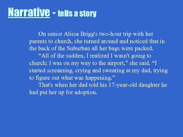 Narrative - tells a story On senior Alicia Brigg's two-hour trip with her parents