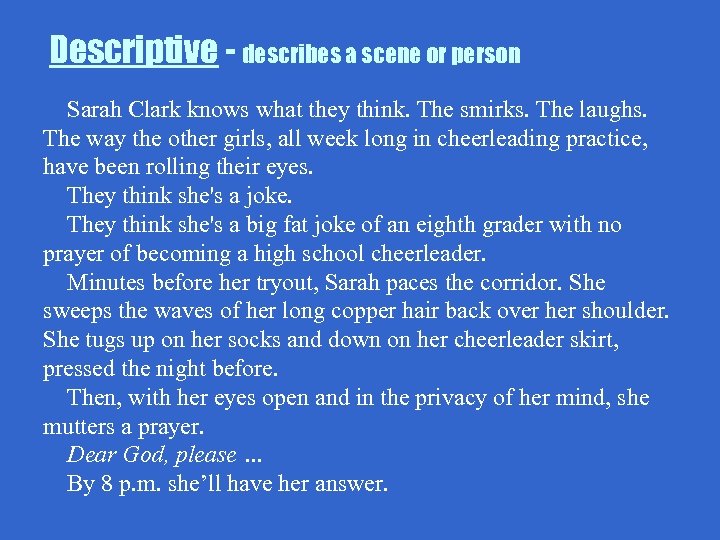 Descriptive - describes a scene or person Sarah Clark knows what they think. The