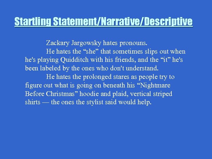 Startling Statement/Narrative/Descriptive Zackary Jargowsky hates pronouns. He hates the “she” that sometimes slips out