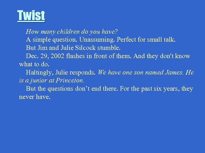 Twist How many children do you have? A simple question. Unassuming. Perfect for small