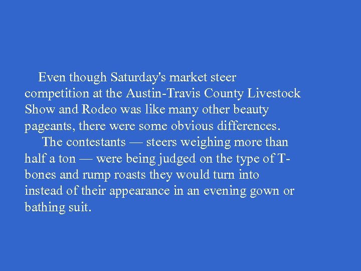 Even though Saturday's market steer competition at the Austin-Travis County Livestock Show and Rodeo